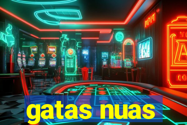 gatas nuas
